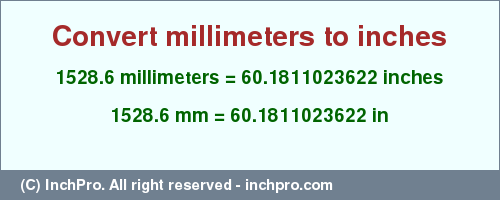 Result converting 1528.6 millimeters to inches = 60.1811023622 inches