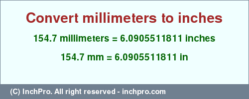 Result converting 154.7 millimeters to inches = 6.0905511811 inches