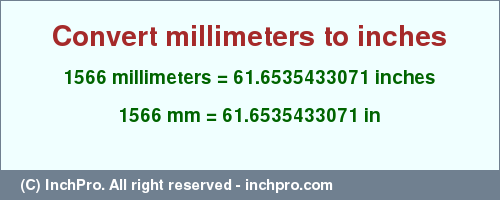 Result converting 1566 millimeters to inches = 61.6535433071 inches