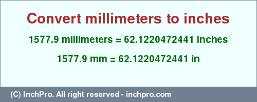 Result converting 1577.9 millimeters to inches = 62.1220472441 inches