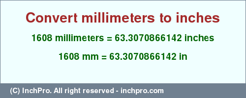 Result converting 1608 millimeters to inches = 63.3070866142 inches
