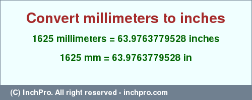 Result converting 1625 millimeters to inches = 63.9763779528 inches