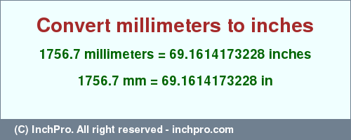 Result converting 1756.7 millimeters to inches = 69.1614173228 inches