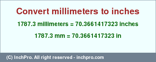 Result converting 1787.3 millimeters to inches = 70.3661417323 inches