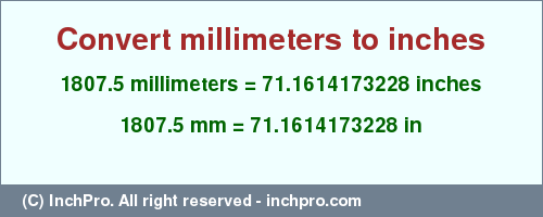 Result converting 1807.5 millimeters to inches = 71.1614173228 inches