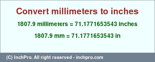 Result converting 1807.9 millimeters to inches = 71.1771653543 inches