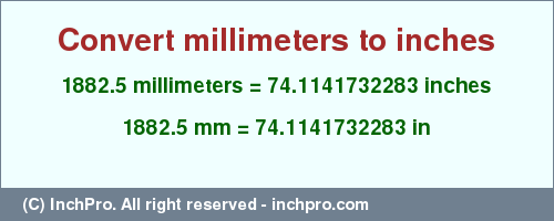 Result converting 1882.5 millimeters to inches = 74.1141732283 inches