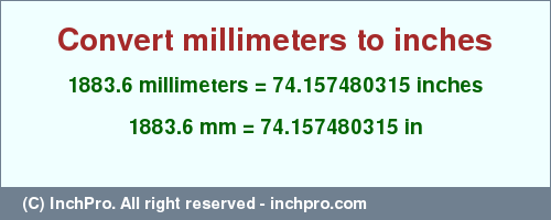 Result converting 1883.6 millimeters to inches = 74.157480315 inches