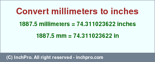 Result converting 1887.5 millimeters to inches = 74.311023622 inches
