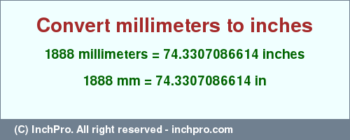 Result converting 1888 millimeters to inches = 74.3307086614 inches