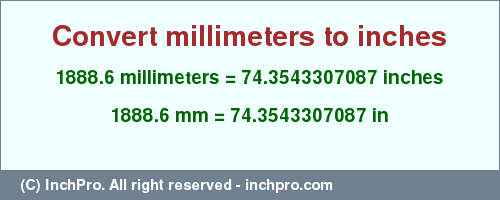 Result converting 1888.6 millimeters to inches = 74.3543307087 inches