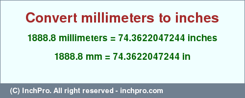 Result converting 1888.8 millimeters to inches = 74.3622047244 inches