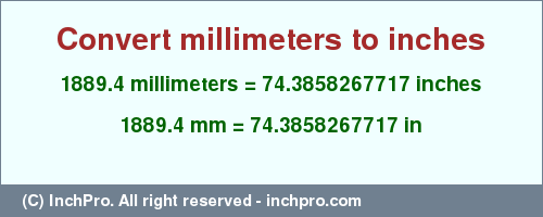 Result converting 1889.4 millimeters to inches = 74.3858267717 inches
