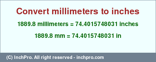 Result converting 1889.8 millimeters to inches = 74.4015748031 inches