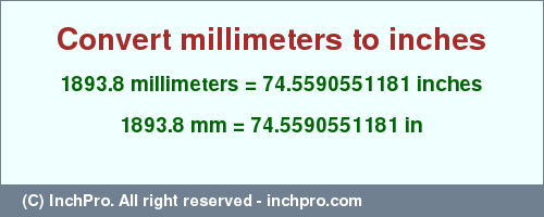 Result converting 1893.8 millimeters to inches = 74.5590551181 inches