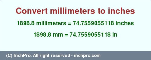 Result converting 1898.8 millimeters to inches = 74.7559055118 inches
