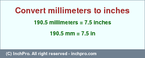 Result converting 190.5 millimeters to inches = 7.5 inches