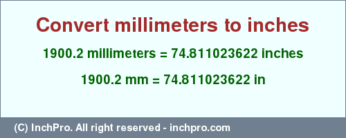 Result converting 1900.2 millimeters to inches = 74.811023622 inches