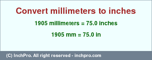 Result converting 1905 millimeters to inches = 75.0 inches