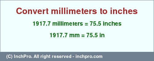 Result converting 1917.7 millimeters to inches = 75.5 inches