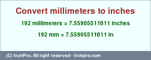 Result converting 192 millimeters to inches = 7.55905511811 inches