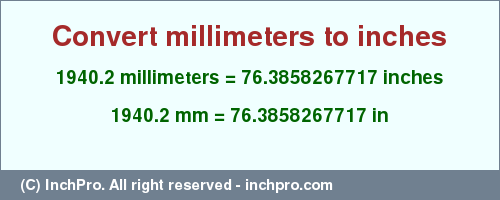 Result converting 1940.2 millimeters to inches = 76.3858267717 inches