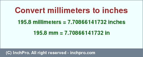 Result converting 195.8 millimeters to inches = 7.70866141732 inches