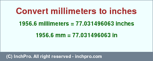 Result converting 1956.6 millimeters to inches = 77.031496063 inches
