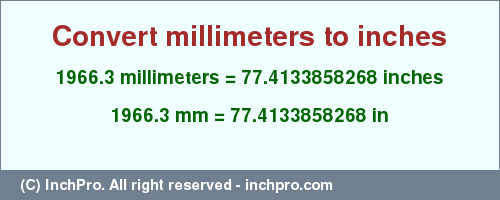 Result converting 1966.3 millimeters to inches = 77.4133858268 inches