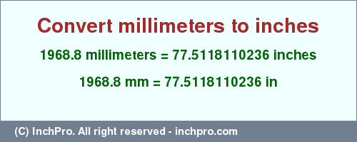 Result converting 1968.8 millimeters to inches = 77.5118110236 inches