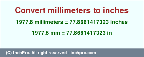 Result converting 1977.8 millimeters to inches = 77.8661417323 inches