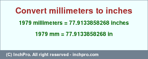 Result converting 1979 millimeters to inches = 77.9133858268 inches