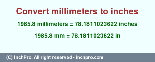 Result converting 1985.8 millimeters to inches = 78.1811023622 inches