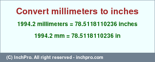 Result converting 1994.2 millimeters to inches = 78.5118110236 inches