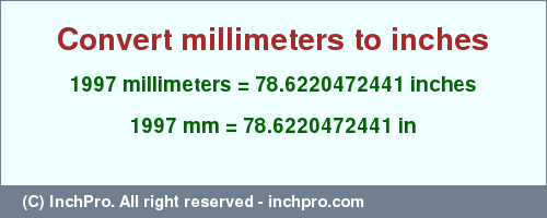 Result converting 1997 millimeters to inches = 78.6220472441 inches