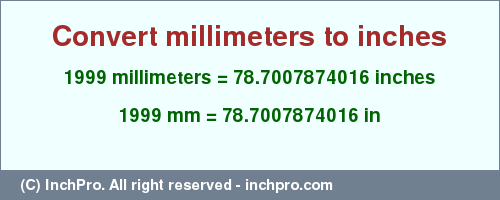 Result converting 1999 millimeters to inches = 78.7007874016 inches