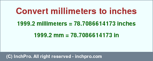 Result converting 1999.2 millimeters to inches = 78.7086614173 inches