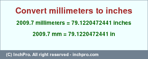 Result converting 2009.7 millimeters to inches = 79.1220472441 inches
