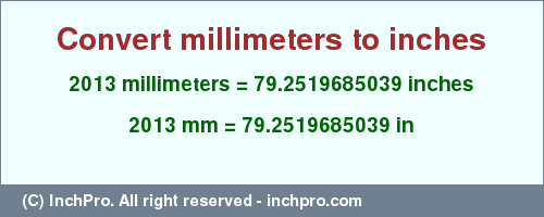 Result converting 2013 millimeters to inches = 79.2519685039 inches