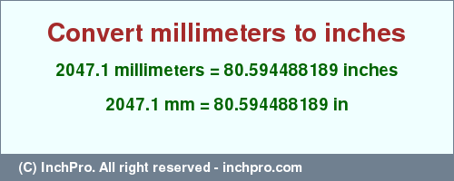 Result converting 2047.1 millimeters to inches = 80.594488189 inches