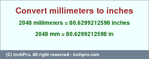Result converting 2048 millimeters to inches = 80.6299212598 inches