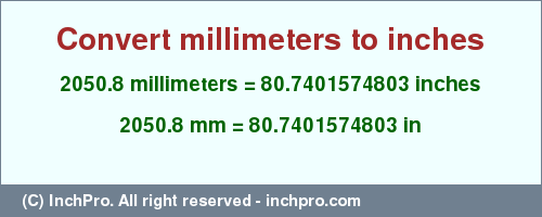 Result converting 2050.8 millimeters to inches = 80.7401574803 inches