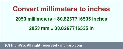 Result converting 2053 millimeters to inches = 80.8267716535 inches