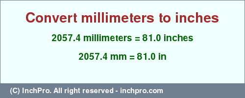Result converting 2057.4 millimeters to inches = 81.0 inches