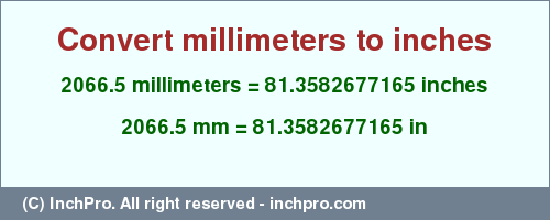 Result converting 2066.5 millimeters to inches = 81.3582677165 inches