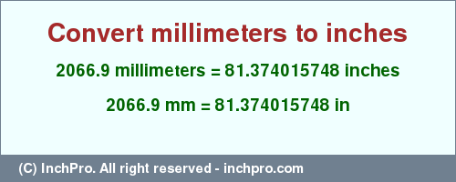 Result converting 2066.9 millimeters to inches = 81.374015748 inches