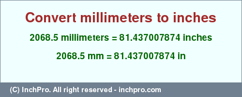 Result converting 2068.5 millimeters to inches = 81.437007874 inches