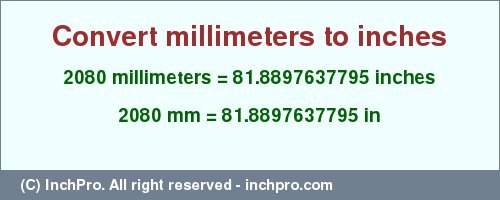 Result converting 2080 millimeters to inches = 81.8897637795 inches