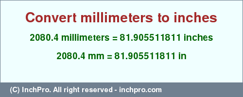 Result converting 2080.4 millimeters to inches = 81.905511811 inches