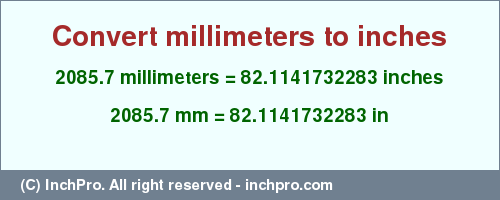 Result converting 2085.7 millimeters to inches = 82.1141732283 inches